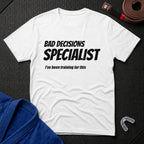 Bad Decisions Specialist T-Shirt