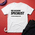 Bad Decisions Specialist T-Shirt