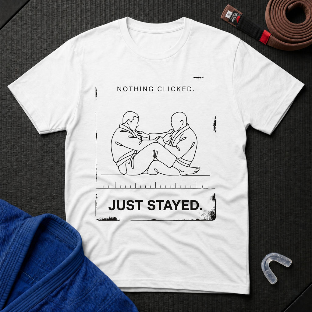 Nothing Clicked. Just Stayed T-Shirt