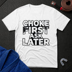 Choke First T-Shirt