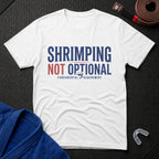 Shrimping Not Optional T-Shirt