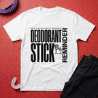 Deodorant Stick Reminder T-Shirt