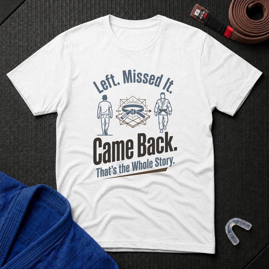 Left. Came Back. T-Shirt