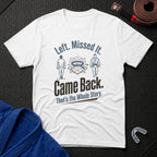Left. Came Back. T-Shirt