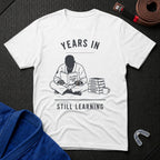 Years In Still Learning T-Shirt