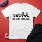 Here Comes The Pressure T-Shirt