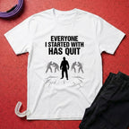 Everyone Has Quit T-Shirt