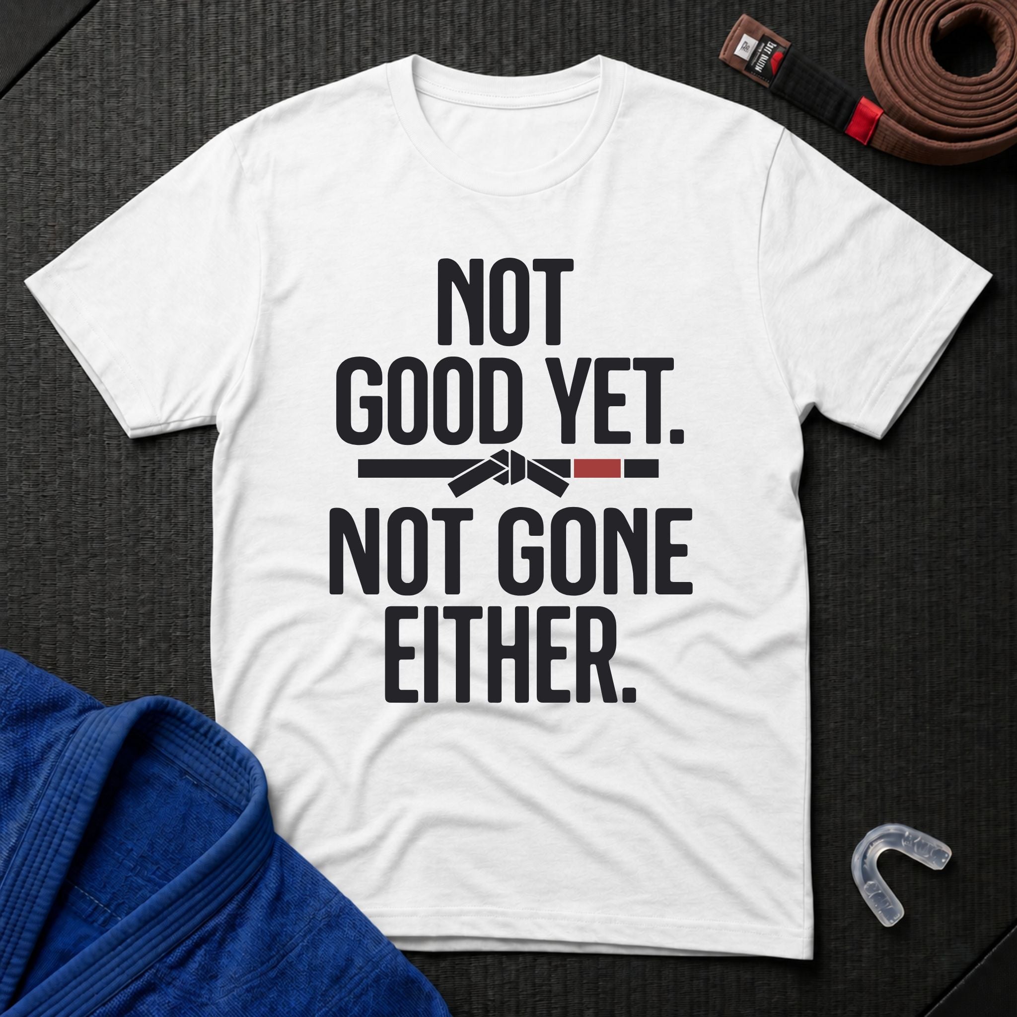Not Good Yet T-Shirt